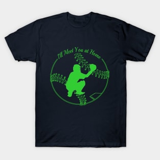 Meet you at home - baseball T-Shirt